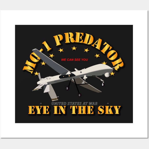 MQ1 - Predator - Eye in the Sky Wall Art by twix123844